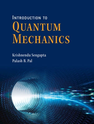 Introduction to Quantum Mechanics by SenGupta, Krishnendu