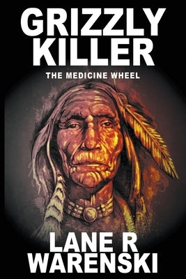 Grizzly Killer: The Medicine Wheel (Large Print Edition) by Warenski, Lane R.