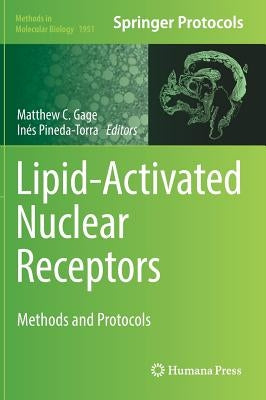 Lipid-Activated Nuclear Receptors: Methods and Protocols by Gage, Matthew C.