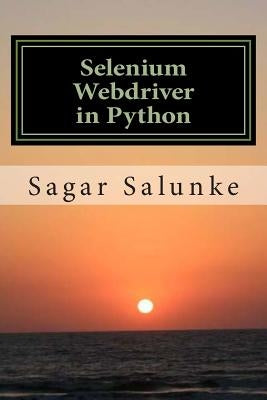 Selenium Webdriver in Python: Learn with Examples by Salunke, Sagar Shivaji