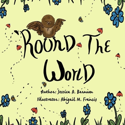 'Round the World by Abigail M. Francis, Jessica A. Barnum an