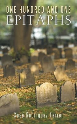 One Hundred and One Epitaphs by Ferrer, Xose Rodriguez
