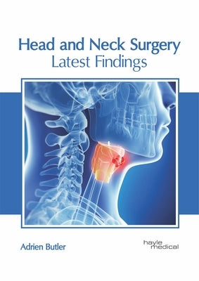 Head and Neck Surgery: Latest Findings by Butler, Adrien