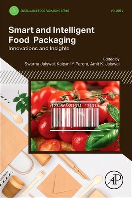 Smart and Intelligent Food Packaging: Innovations and Insights by Jaiswal, Swarna