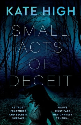 Small Acts of Deceit by High, Kate