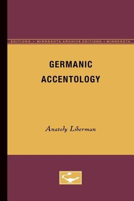 Germanic Accentology by Liberman, Anatoly
