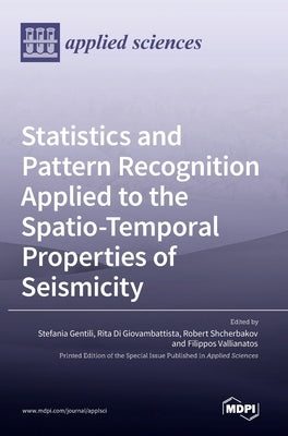 Statistics and Pattern Recognition Applied to the Spatio-Temporal Properties of Seismicity by Gentili, Stefania
