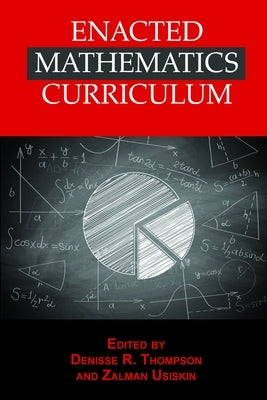 Enacted Mathematics Curriculum: A Conceptual Framework and Research Needs by Thompson, Denisse R.
