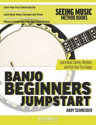 Banjo Beginners Jumpstart: Learn Basic Chords, Rhythms and Pick Your First Songs by Schneider, Andy