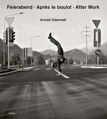 Arnold Odermatt: After Work by Odermatt, Arnold