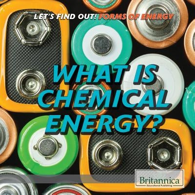 What Is Chemical Energy? by Bayden, Maya
