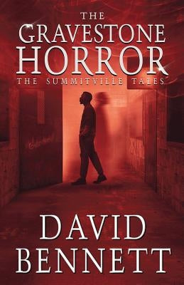 The Gravestone Horror: The Summitville Tales by Bennett, David