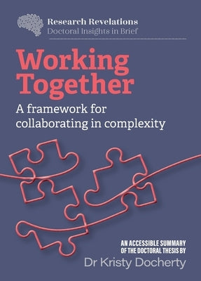 Working Together: A framework for collaborating in complexity by Docherty, Kristy