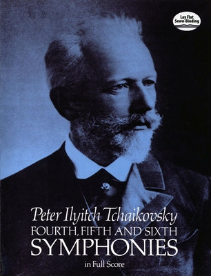 Fourth, Fifth and Sixth Symphonies in Full Score by Tchaikovsky, Peter Ilyitch
