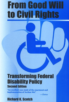 From Good Will to Civil Rights: Transforming Federal Disability Policy by Scotch, Richard