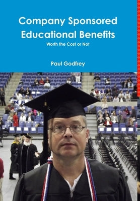 Company Sponsored Educational Benefits by Godfrey, Paul