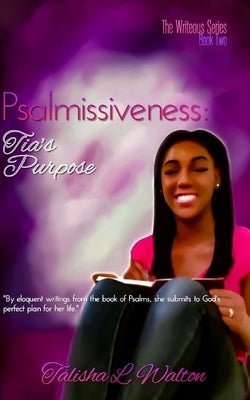 Psalmissiveness: Tia's Purpose by Walton, Talisha L.
