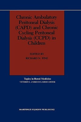 Chronic Ambulatory Peritoneal Dialysis (Capd) and Chronic Cycling Peritoneal Dialysis (Ccpd) in Children by Fine, Richard N.