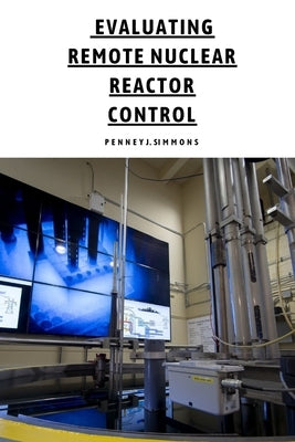 Evaluating Remote Nuclear Reactor Control by J. Simons, Penney