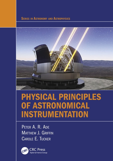 Physical Principles of Astronomical Instrumentation by Ade, Peter A. R.