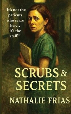 Scrubs & Secrets by Frias, Nathalie
