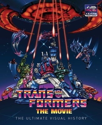 The Transformers: The Movie: Ultimate Visual History by Prince, Chris