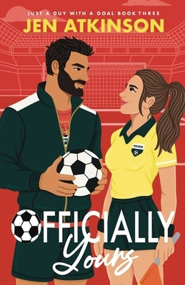 Officially Yours: An Enemies to Lovers, Forbidden Romance, Soccer Romcom by Atkinson, Jen