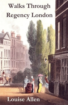 Walks Through Regency London by Allen, Louise