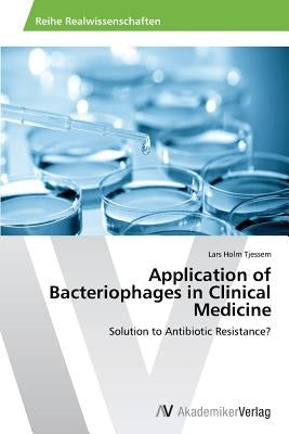Application of Bacteriophages in Clinical Medicine by Tjessem Lars Holm