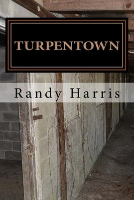Turpentown by Harris, Randy
