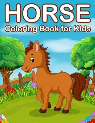 Horses Coloring Book for Kids: Jumbo Horse and Pony Coloring Book for Kids Ages 4-8 by Marshall, Nick