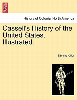 Cassell's History of the United States. Illustrated. by Ollier, Edmund