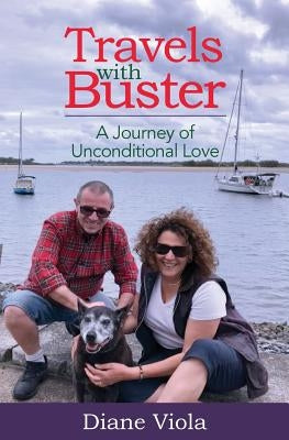 Travels with Buster: A Journey of Unconditional Love by Viola, Diane