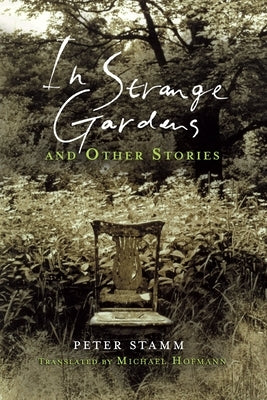 In Strange Gardens and Other Stories by Stamm, Peter