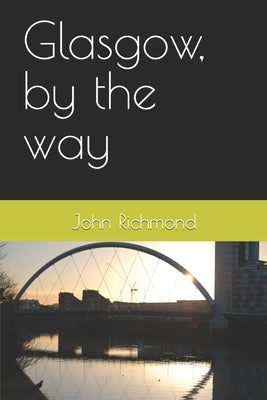 Glasgow, by the way by Richmond, John