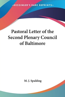 Pastoral Letter of the Second Plenary Council of Baltimore by Spalding, M. J.
