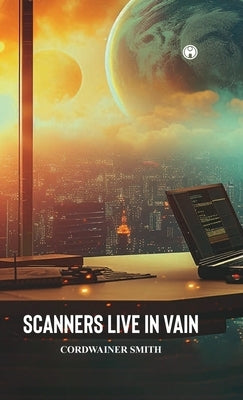Scanners Live in Vain by Smith, Cordwainer
