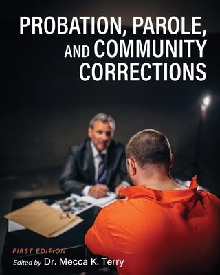 Probation, Parole, and Community Corrections by Terry, Mecca K.