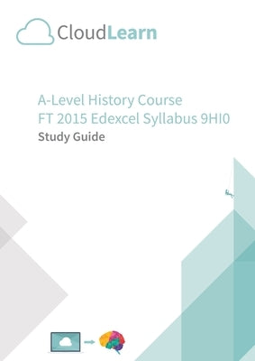 CL2.0 CloudLearn A-Level FT 2015 History 9HI0 by Ltd, Cloudlearn