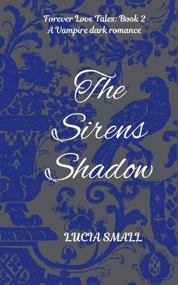 The Sirens Shadow by Small, Lucia