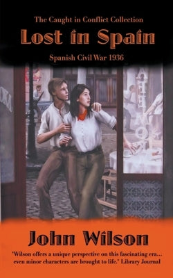 Lost in Spain: Spanish Civil War 1936 by Wilson, John