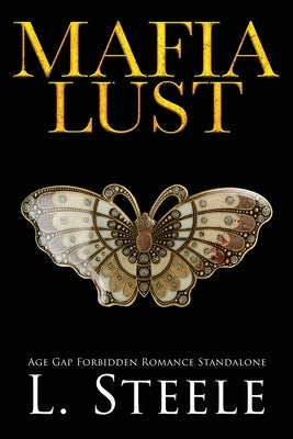 Mafia Lust: Age Gap Forbidden Romance by Steele, L.