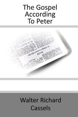 The Gospel According To Peter by Cassels, Walter Richard