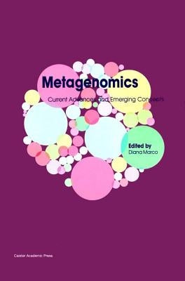 Metagenomics: Current Advances and Emerging Concepts by Marco, Diana