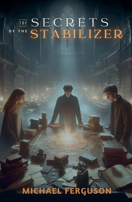 The Secrets Of The Stabilizer by Ferguson, Michael