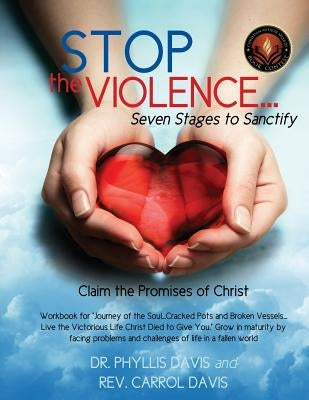 Stop the Violence...Seven Stages to Sanctify by Davis, Phyllis