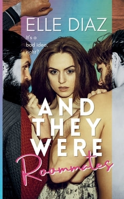 And They Were Roommates by Diaz, Elle