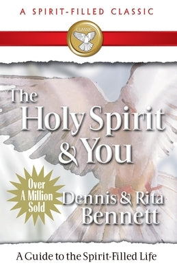 The Holy Spirit and You: A Study Guide to the Spirit Filled Life by Bennett, Dennis J.