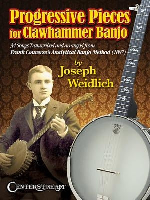 Progressive Pieces for Clawhammer Banjo by Weidlich, Joseph