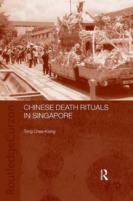 Chinese Death Rituals in Singapore by Kiong, Tong Chee
